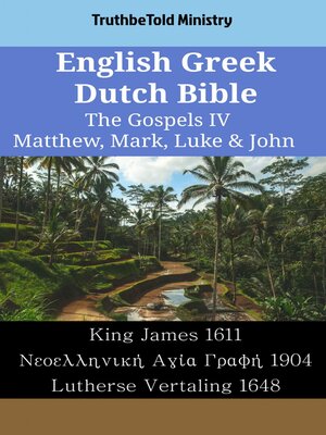 cover image of English Greek Dutch Bible--The Gospels IV--Matthew, Mark, Luke & John